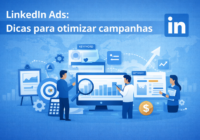 Como Otimizar Campanhas no LinkedIn Ads: Estratégias para Melhorar Performance