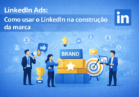 Como Usar o LinkedIn na Construção da Marca: Estratégia Completa para B2B e B2C