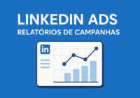 Relatórios no LinkedIn Ads: Como Analisar e Otimizar Suas Campanhas