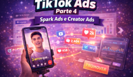 TikTok Ads (Parte 4): Spark Ads, Creator Ads e Estratégias com Conteúdo Orgânico TikTok Ads (Parte 4): Spark Ads, Creator Ads e Estratégias com Conteúdo Orgânico