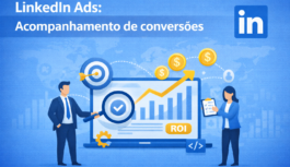 Acompanhamento de Conversões no LinkedIn Ads: Como Medir e Otimizar Resultados